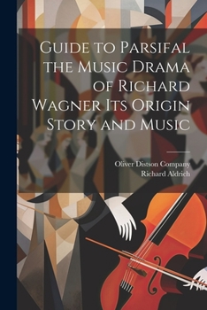 Paperback Guide to Parsifal the Music Drama of Richard Wagner Its Origin Story and Music Book