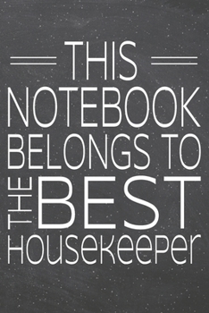 This Notebook Belongs To The Best Housekeeper: Housekeeper Dot Grid Notebook, Planner or Journal | 110 Dotted Pages | Office Equipment, Supplies | Funny Housekeeper Gift Idea for Christmas or Birthday
