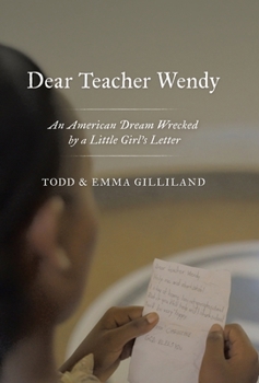 Hardcover Dear Teacher Wendy: An American Dream Wrecked by a Little Girl's Letter Book