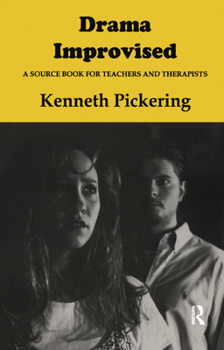 Hardcover Drama Improvised: A Sourcebook for Teachers and Therapists Book