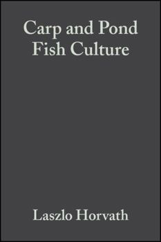 Carp and Pond Fish Culture: Including Chinese Herbivorous Species, Pike, Tench, Zander, Wels Catfish, and Goldfish