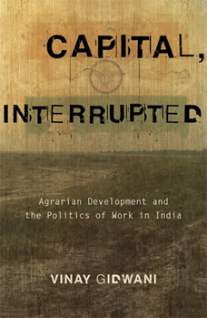 Paperback Capital, Interrupted: Agrarian Development and the Politics of Work in India Book