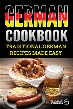 Paperback German Cookbook: Delicious German Recipes Made Easy Book