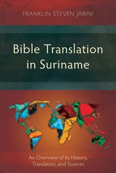Paperback Bible Translation in Suriname: An Overview of its History, Translators, and Sources Book