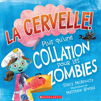 LA CERVELLE! Plus qu’une collation pour les zombies