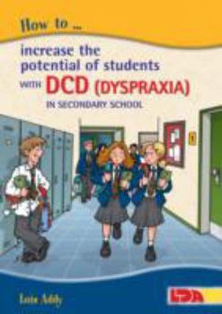 Paperback How to Increase the Potential of Students with DCD (Dyspraxia) in Secondary School Book