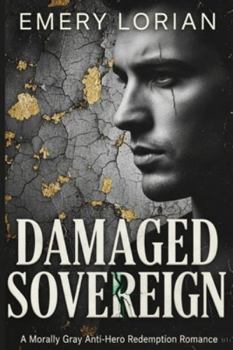 Paperback Damaged Sovereign: A Morally Gray Anti-Hero Redemption Romance Book