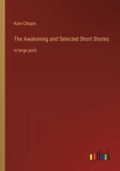 Paperback The Awakening and Selected Short Stories: in large print Book
