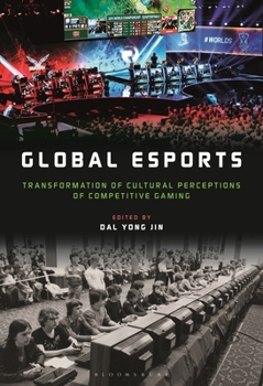 Global eSports: Transformation of Cultural Perceptions of Competitive Gaming