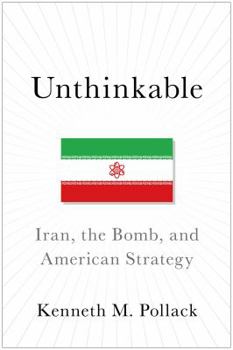 Hardcover Unthinkable: Iran, the Bomb, and American Strategy Book