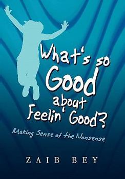 Paperback What's So Good about Feelin' Good? Book