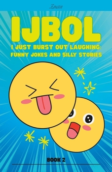 Paperback IJBOL I Just Burst Out Laughing: Funny Jokes and Silly Stories - Book 2 Book