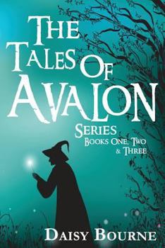 The Tales of Avalon Series: Books One, Two, and Three in the Tales of Avalon Series - Book  of the Tales of Avalon