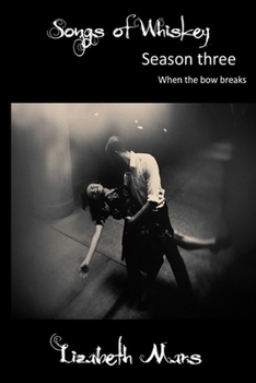 Paperback songs of whiskey season 3: when the bow breaks Book