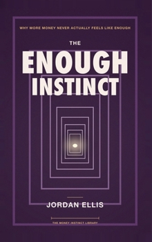 The Enough Instinct: Why More Money Never Actually Feels Like Enough