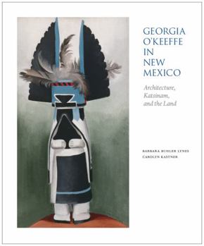 Paperback Georgia O'Keeffe in New Mexico: Architecture, Katsinam, and the Land Book
