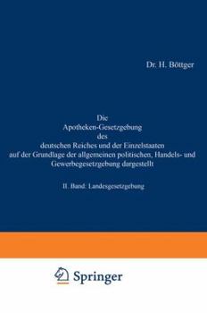 Paperback Die Apotheken-Gesetzgebung Des Deutschen Reiches Und Der Einzelstaaten Auf Der Grundlage Der Allgemeinen Politischen, Handels- Und Gewerbegesetzgebung [German] Book