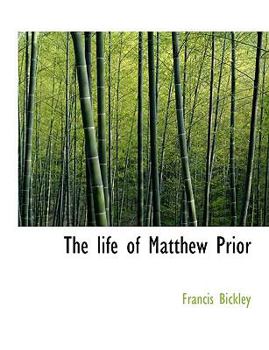 Paperback The Life of Matthew Prior [Large Print] Book