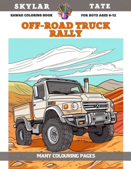 Paperback Kawaii Coloring Book for boys Ages 6-12 - Off-road truck rally - Many colouring pages Book