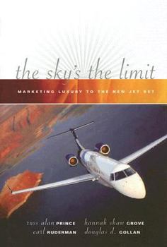Hardcover The Sky's Limit: Marketing Luxury to the New Jet Set Book