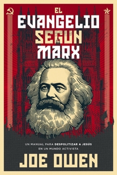 Paperback El Evangelio Según Marx: Un Manual Para Despolitizar a Jesús En Un Mundo Activista [Spanish] Book