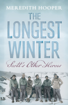 Hardcover The Longest Winter: Scott's Other Heroes Book