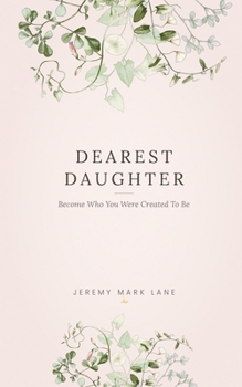 Paperback Dearest Daughter: Become Who You Were Created To Be Book