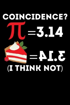 Paperback Pi = 3.14 Pie = 41.3 Coincidence? (I Think Not): A Journal, Notepad, or Diary to write down your thoughts. - 120 Page - 6x9 - College Ruled Journal - Book