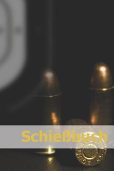 Schie�buch: Schie�tagebuch f�r Sportsch�tzen und Beh�rden - f�r mehr als 1900 Eintr�ge - Klein & Kompakt ca. A5