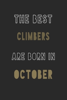 The Best climbers are Born in October journal: 6*9 Lined Diary Notebook, Journal or Planner and Gift with 120 pages