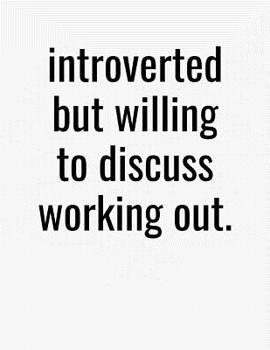 Paperback Introverted But Willing To Discuss Working Out: College Ruled Composition Notebook Book
