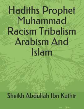 Paperback Hadiths Prophet Muhammad Racism Tribalism Arabism And Islam Book