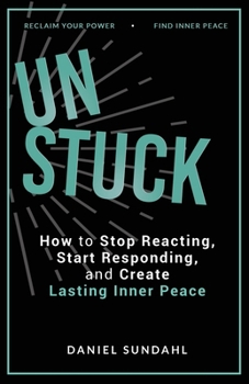 Paperback UnStuck: How to Stop Reacting, Start Responding, and Create Lasting Inner Peace Book