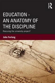 Paperback Education - An Anatomy of the Discipline: Rescuing the University Project? Book