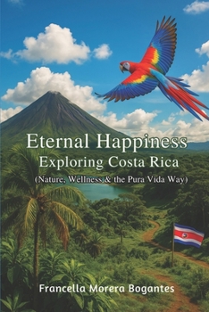Paperback Eternal Happiness: Exploring Costa Rica Book