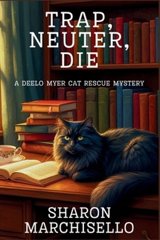 Paperback Trap, Neuter, Die: A DeeLo Myer Cat Rescue Mystery Book