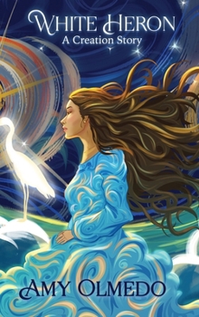 White Heron: A Creation Story