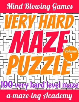 Paperback Maze Puzzle Very Hard: 100 Very Hard and Funny Puzzle Mazes for Experts - Extreme Level - Volume 1 Book