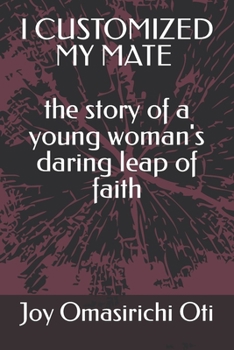 I CUSTOMIZED MY MATE - the story of a young woman's daring leap of faith