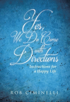 Hardcover Yes, We Do Come with Directions: Instructions for a Happy Life Book