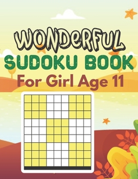 Wonderful Sudoku Book For Girl Age 11: A Book Type Of Kids beautiful Brain Games Gift From mother