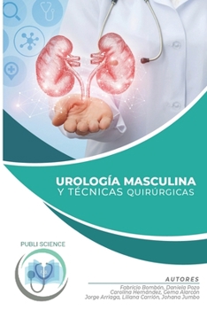 UROLOGÍA MASCULINA Y TÉCNICAS QUIRÚRGICAS (Spanish Edition)