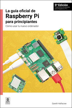 Paperback La Guía Oficial de Raspberry Pi Para Principiantes: Cómo Usar Tu Nuevo Ordenador [Spanish] Book