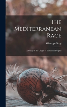 Hardcover The Mediterranean Race: A Study of the Origin of European Peoples Book