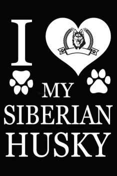 Paperback I Love My Siberian Husky: Blank Lined Journal for Dog Lovers, Dog Mom, Dog Dad and Pet Owners Book