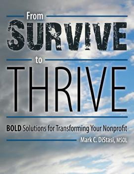 Paperback From Survive to Thrive: BOLD Solutions for Transforming Your Nonprofit Book