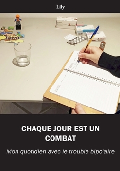 Paperback Chaque jour est un combat: Mon quotidien avec le trouble bipolaire [French] Book