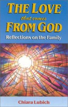 Paperback The Love That Comes from God: Reflections on the Family Book