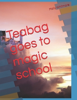 Paperback Teabag goes to magic school Book