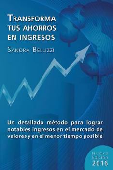 Paperback Transforma tus Ahorros en Ingresos: Nueva edicion 2016 [Spanish] Book